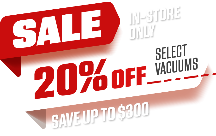 Sale: In-store only, 20% Off Select Vacuums. Save up to $300